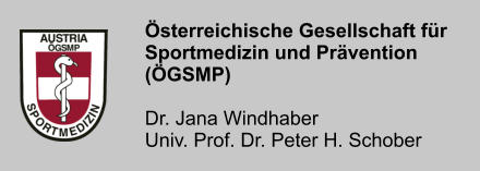 sterreichische Gesellschaft fr Sportmedizin und Prvention (GSMP)  Dr. Jana Windhaber Univ. Prof. Dr. Peter H. Schober