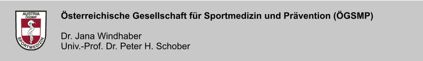 sterreichische Gesellschaft fr Sportmedizin und Prvention (GSMP)  Dr. Jana Windhaber Univ.-Prof. Dr. Peter H. Schober